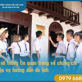 Một số thông tin quan trọng về chứng chỉ nghiệp vụ hướng dẫn du lịch