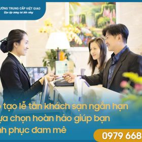 Đào tạo lễ tân khách sạn ngắn hạn - sự lựa chọn hoàn hảo giúp bạn chinh phục đam mê