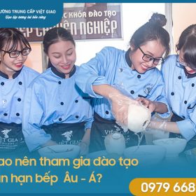 Vì sao nên tham gia đào tạo ngắn hạn bếp Âu- Á?