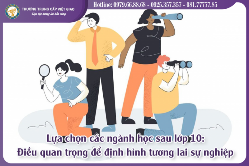 Lựa chọn các ngành học sau lớp 10: Điều quan trọng để định hình tương lai sự nghiệp